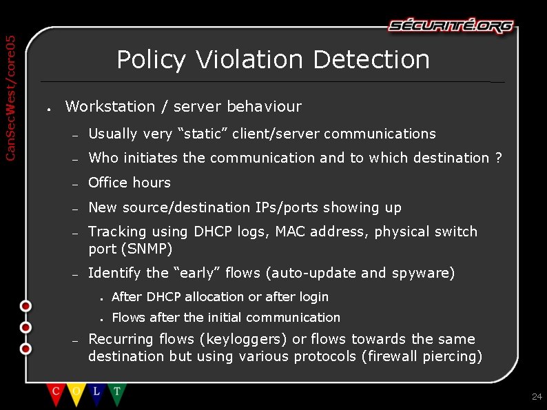 Can. Sec. West/core 05 Policy Violation Detection ● Workstation / server behaviour – Usually
