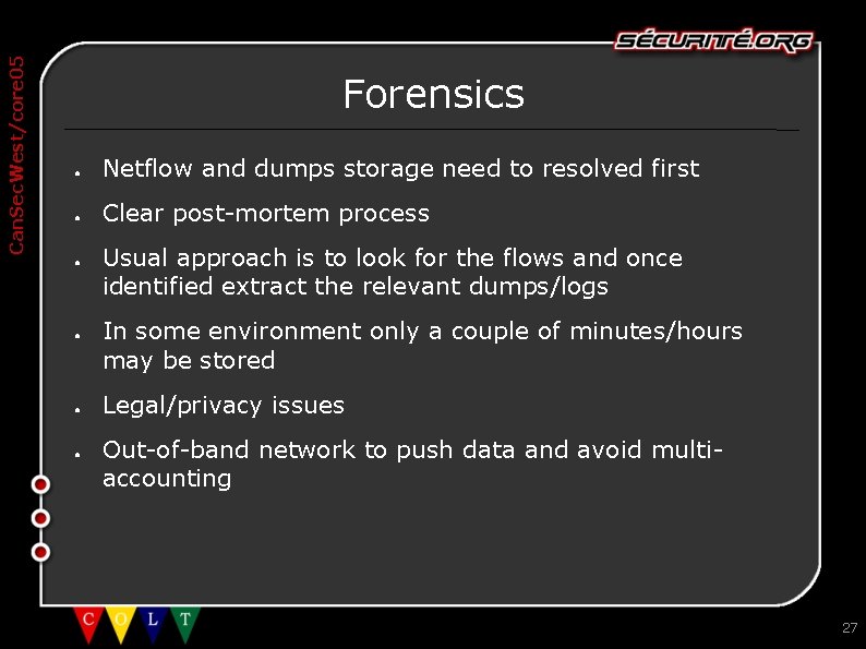 Can. Sec. West/core 05 Forensics ● Netflow and dumps storage need to resolved first