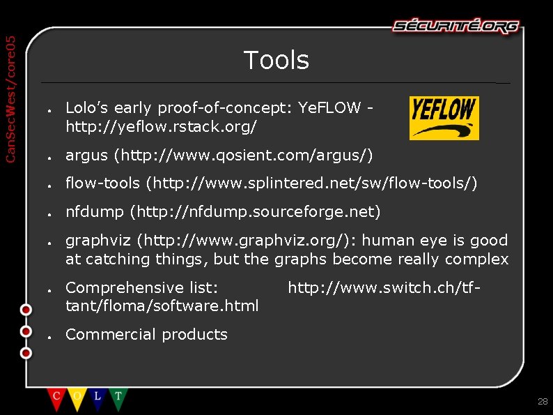 Can. Sec. West/core 05 Tools ● Lolo’s early proof-of-concept: Ye. FLOW http: //yeflow. rstack.