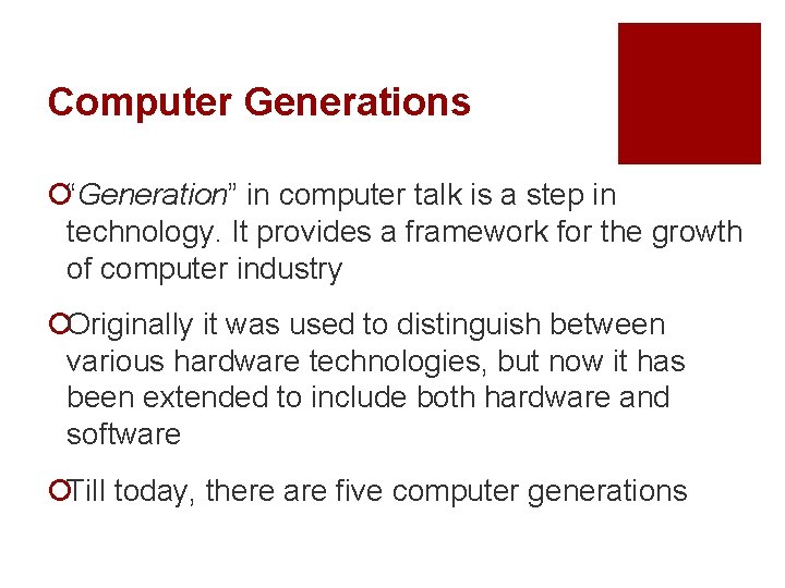Computer Generations ¡“Generation” in computer talk is a step in technology. It provides a