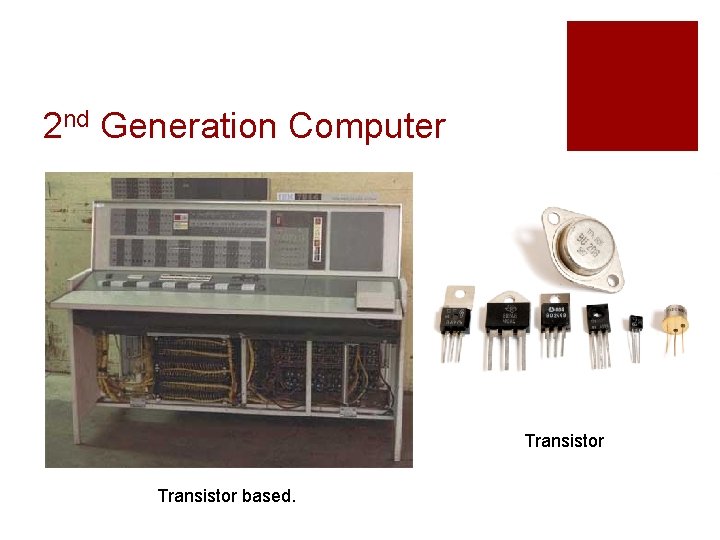 2 nd Generation Computer Transistor based. 