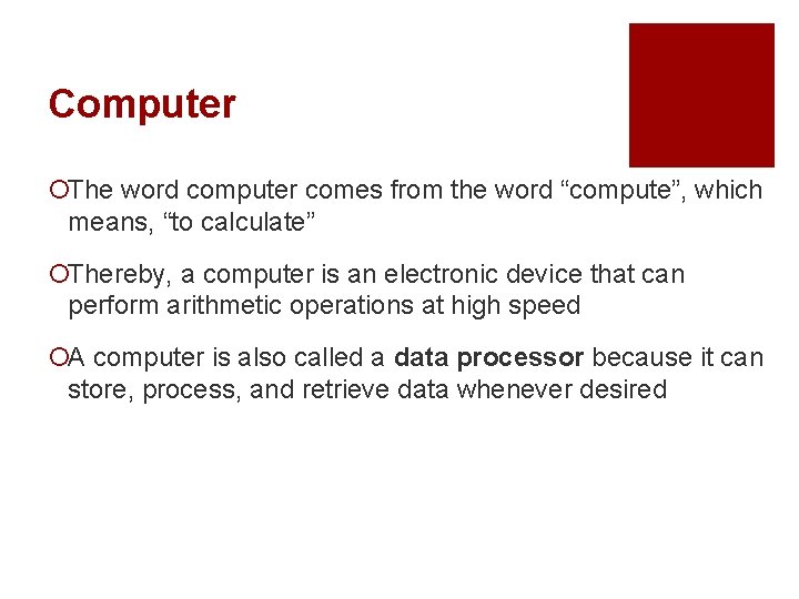 Computer ¡The word computer comes from the word “compute”, which means, “to calculate” ¡Thereby,