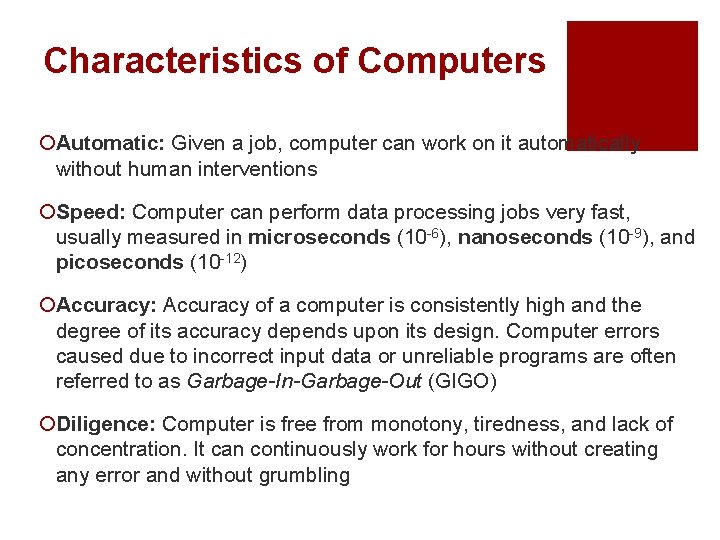 Characteristics of Computers ¡Automatic: Given a job, computer can work on it automatically without