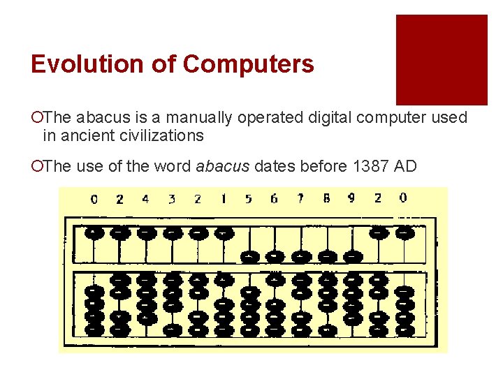 Evolution of Computers ¡The abacus is a manually operated digital computer used in ancient