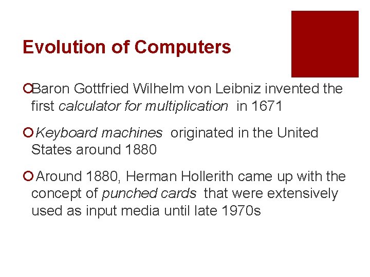 Evolution of Computers ¡Baron Gottfried Wilhelm von Leibniz invented the first calculator for multiplication