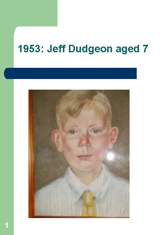 1953: Jeff Dudgeon aged 7 1 