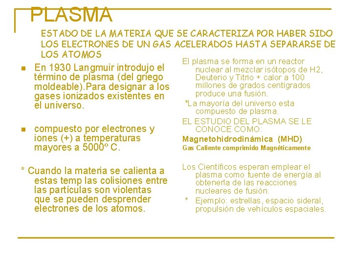 PLASMA ESTADO DE LA MATERIA QUE SE CARACTERIZA POR HABER SIDO LOS ELECTRONES DE