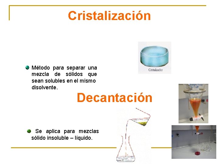 Cristalización Método para separar una mezcla de sólidos que sean solubles en el mismo