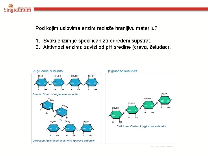 Pod kojim uslovima enzim razlaže hranljivu materiju? 1. Svaki enzim je specifičan za određeni