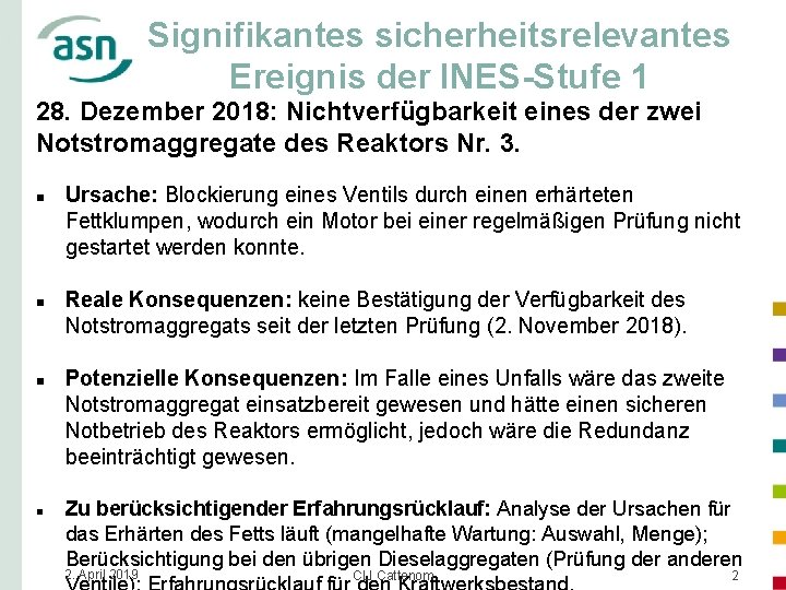 Signifikantes sicherheitsrelevantes Ereignis der INES-Stufe 1 28. Dezember 2018: Nichtverfügbarkeit eines der zwei Notstromaggregate