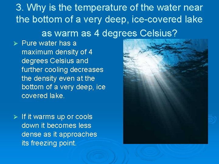 3. Why is the temperature of the water near the bottom of a very