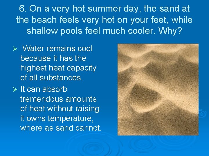 6. On a very hot summer day, the sand at the beach feels very