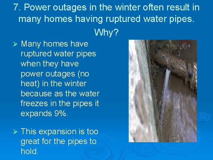 7. Power outages in the winter often result in many homes having ruptured water