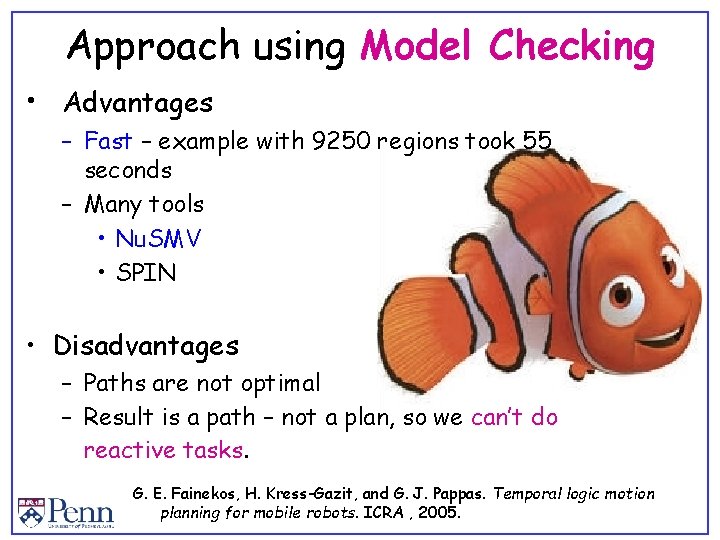 Approach using Model Checking • Advantages – Fast – example with 9250 regions took