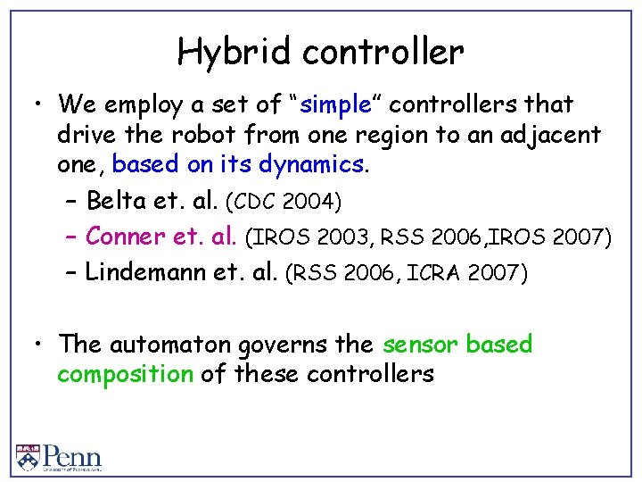 Hybrid controller • We employ a set of “simple” controllers that drive the robot