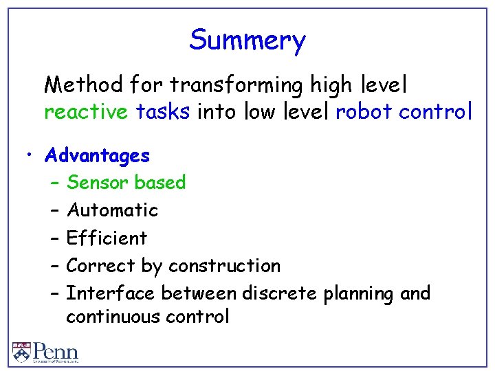 Summery Method for transforming high level reactive tasks into low level robot control •