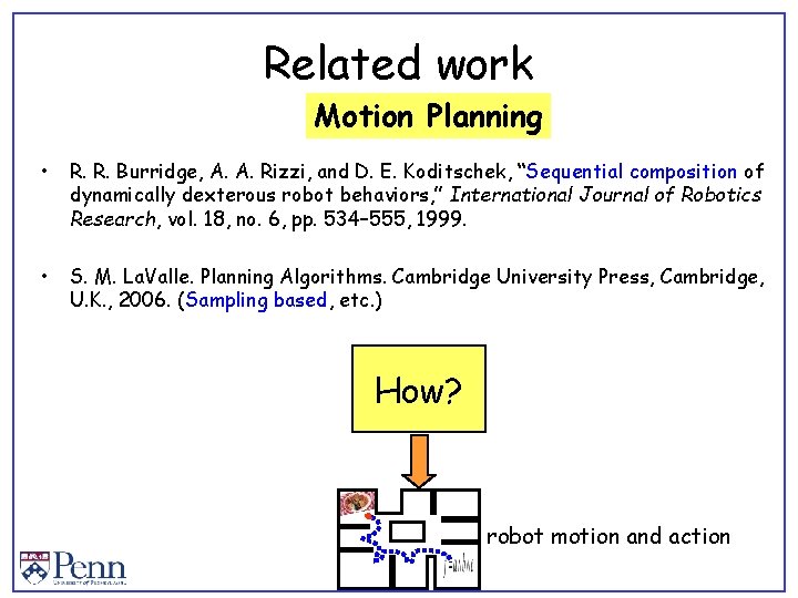 Related work Motion Planning • R. R. Burridge, A. A. Rizzi, and D. E.