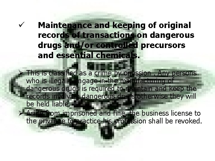 ü Maintenance and keeping of original records of transactions on dangerous drugs and/or controlled ü Maintenance and keeping of original records of transactions on dangerous drugs and/or controlled