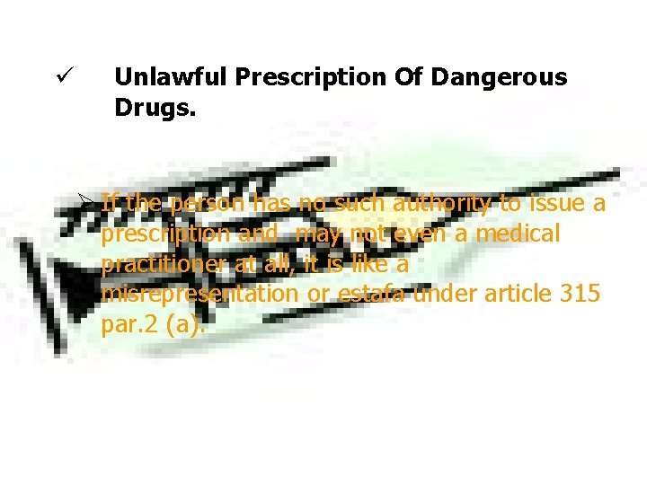 ü Unlawful Prescription Of Dangerous Drugs. Ø If the person has no such authority ü Unlawful Prescription Of Dangerous Drugs. Ø If the person has no such authority