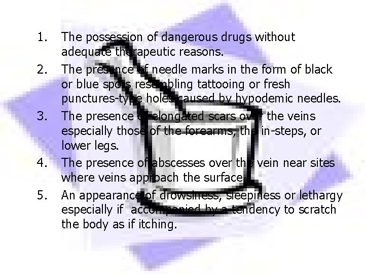 1. 2. 3. 4. 5. The possession of dangerous drugs without adequate therapeutic reasons. 1. 2. 3. 4. 5. The possession of dangerous drugs without adequate therapeutic reasons.
