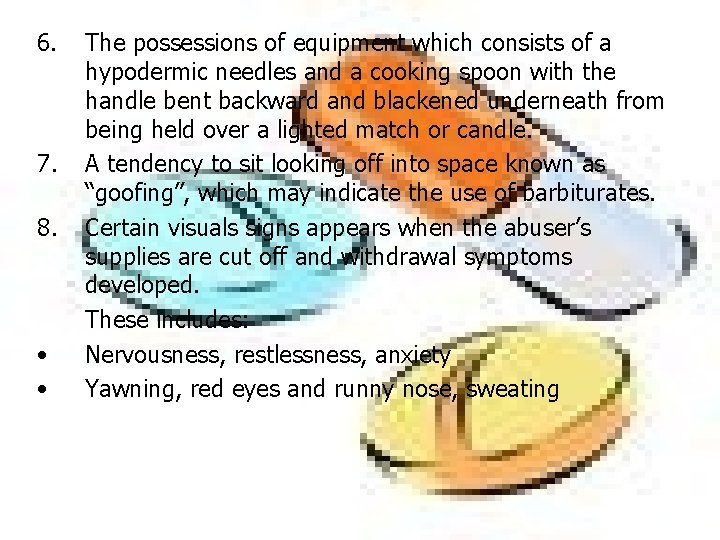 6. 7. 8. • • The possessions of equipment which consists of a hypodermic 6. 7. 8. • • The possessions of equipment which consists of a hypodermic