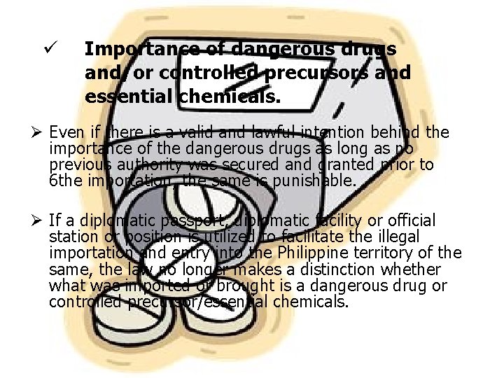 ü Importance of dangerous drugs and/or controlled precursors and essential chemicals. Ø Even if ü Importance of dangerous drugs and/or controlled precursors and essential chemicals. Ø Even if