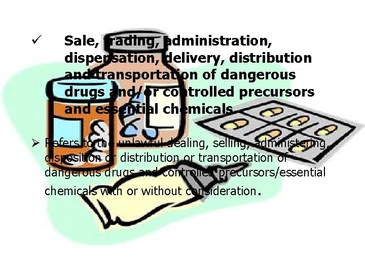 ü Sale, trading, administration, dispensation, delivery, distribution and transportation of dangerous drugs and/or controlled ü Sale, trading, administration, dispensation, delivery, distribution and transportation of dangerous drugs and/or controlled