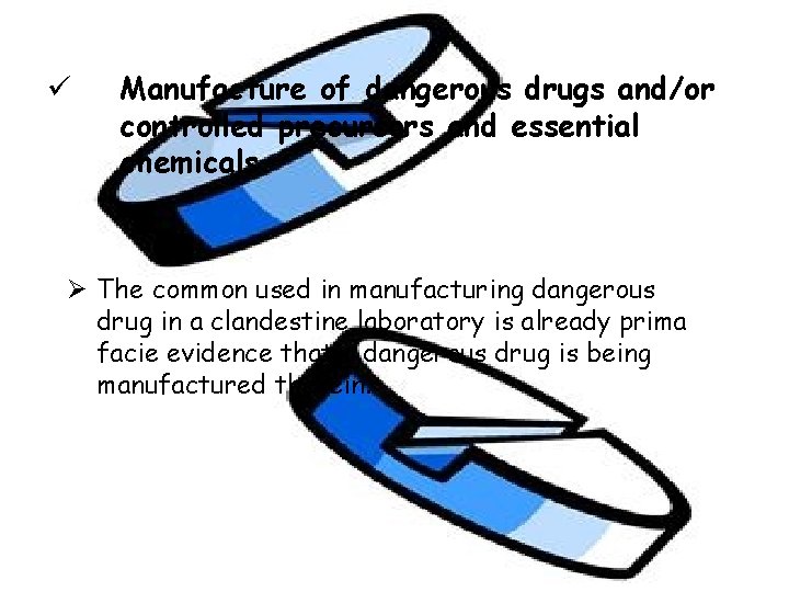 ü Manufacture of dangerous drugs and/or controlled precursors and essential chemicals. Ø The common ü Manufacture of dangerous drugs and/or controlled precursors and essential chemicals. Ø The common