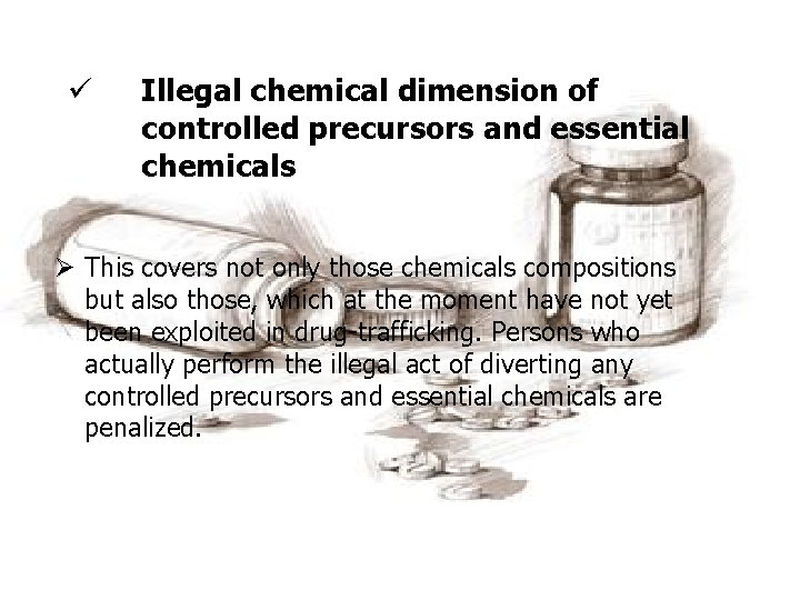 ü Illegal chemical dimension of controlled precursors and essential chemicals Ø This covers not ü Illegal chemical dimension of controlled precursors and essential chemicals Ø This covers not