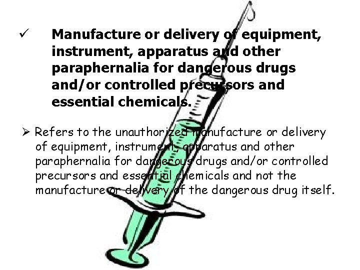 ü Manufacture or delivery of equipment, instrument, apparatus and other paraphernalia for dangerous drugs ü Manufacture or delivery of equipment, instrument, apparatus and other paraphernalia for dangerous drugs