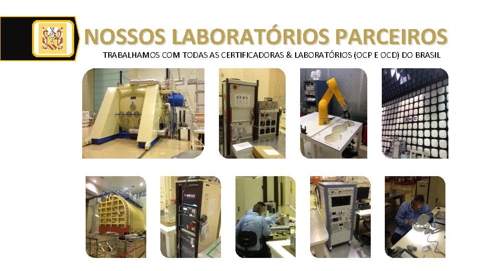 NOSSOS LABORATÓRIOS PARCEIROS TRABALHAMOS COM TODAS AS CERTIFICADORAS & LABORATÓRIOS (OCP E OCD) DO