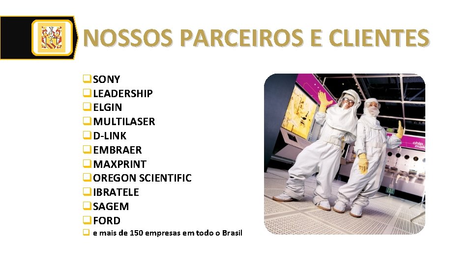 NOSSOS PARCEIROS E CLIENTES q. SONY q. LEADERSHIP q. ELGIN q. MULTILASER q. D-LINK