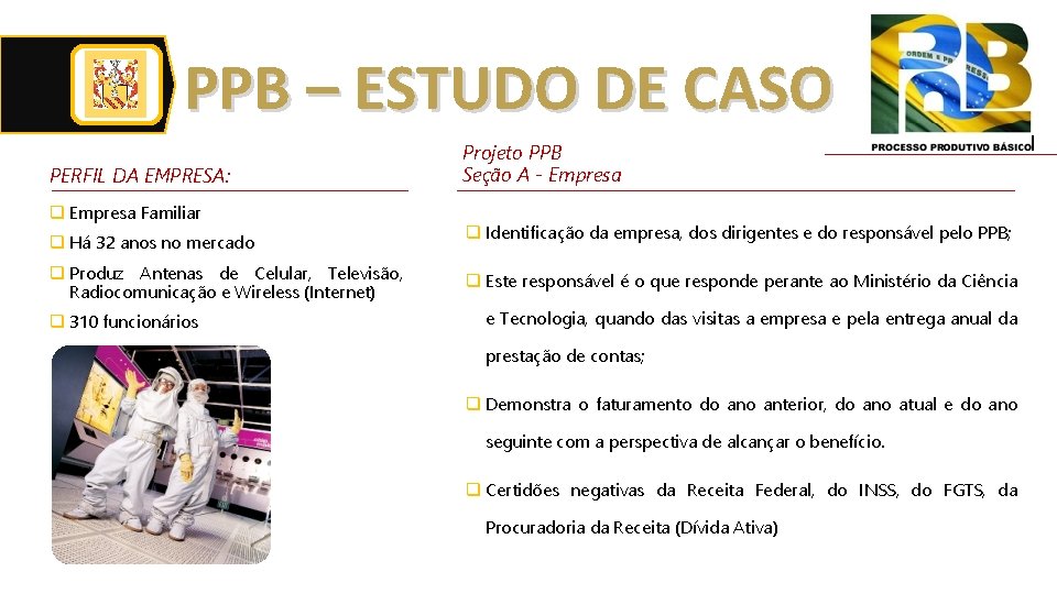 PPB – ESTUDO DE CASO PERFIL DA EMPRESA: q Empresa Familiar q Há 32