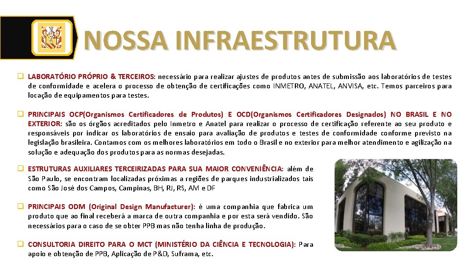 NOSSA INFRAESTRUTURA q LABORATÓRIO PRÓPRIO & TERCEIROS: necessário para realizar ajustes de produtos antes