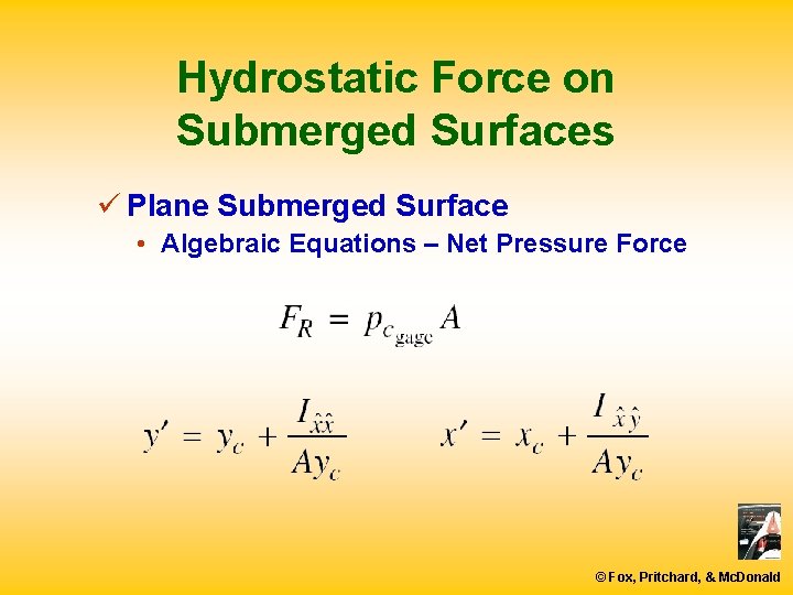Hydrostatic Force on Submerged Surfaces ü Plane Submerged Surface • Algebraic Equations – Net