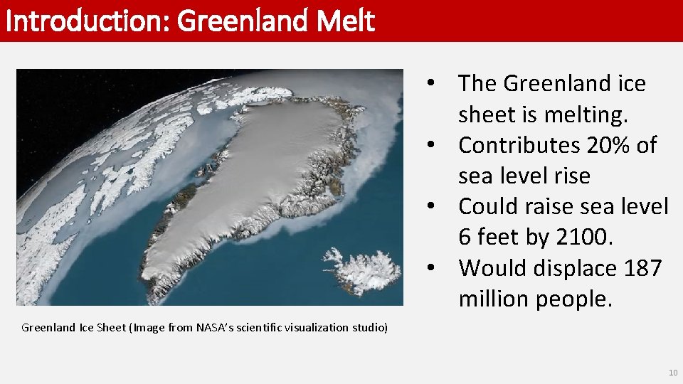 Introduction: Greenland Melt • The Greenland ice sheet is melting. • Contributes 20% of