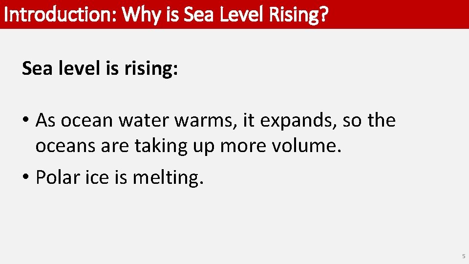 Introduction: Why is Sea Level Rising? Sea level is rising: • As ocean water