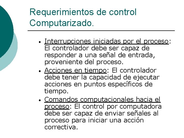 Requerimientos de control Computarizado. • • • Interrupciones iniciadas por el proceso: El controlador