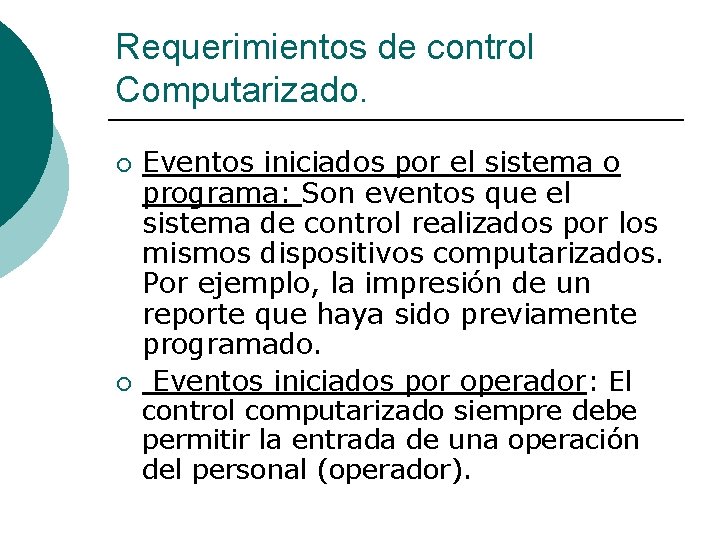 Requerimientos de control Computarizado. ¡ ¡ Eventos iniciados por el sistema o programa: Son