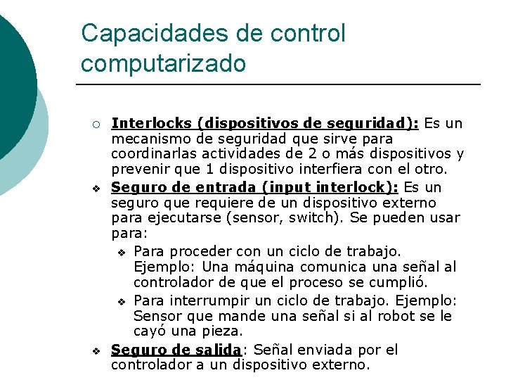 Capacidades de control computarizado ¡ v v Interlocks (dispositivos de seguridad): Es un mecanismo