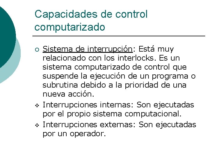 Capacidades de control computarizado ¡ v v Sistema de interrupción: Está muy relacionado con