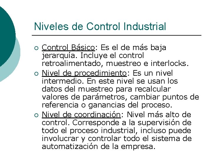 Niveles de Control Industrial ¡ ¡ ¡ Control Básico: Es el de más baja