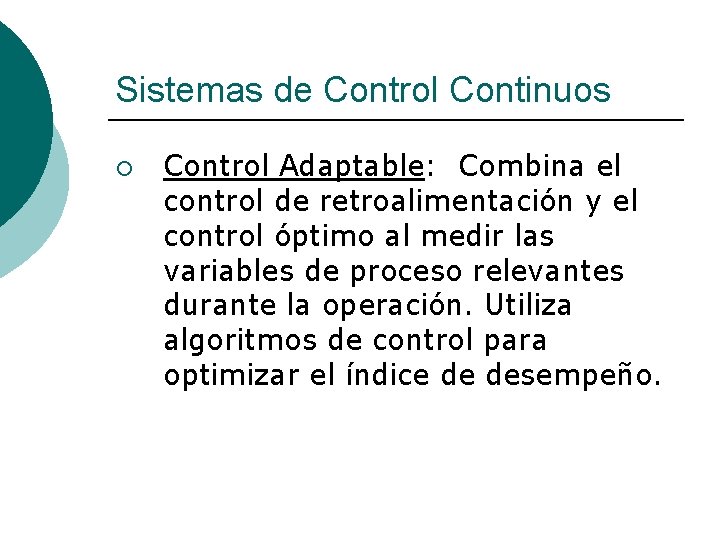 Sistemas de Control Continuos ¡ Control Adaptable: Combina el control de retroalimentación y el