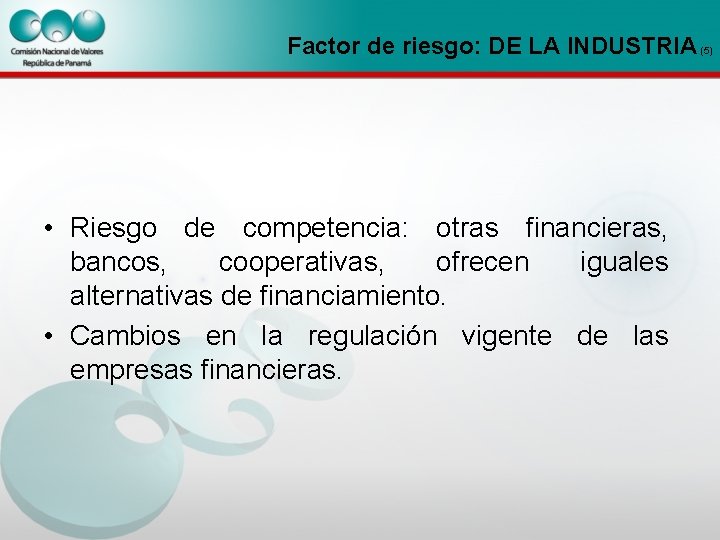 Factor de riesgo: DE LA INDUSTRIA (5) • Riesgo de competencia: otras financieras, bancos,