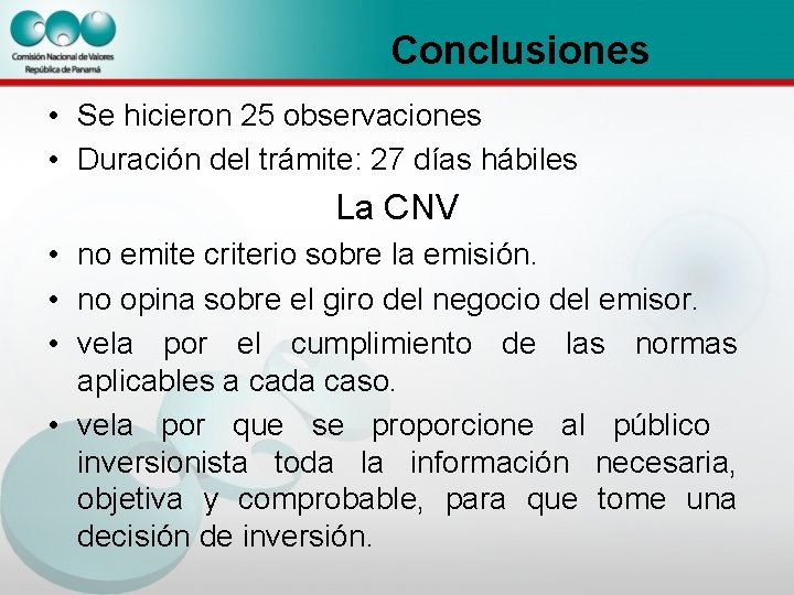 Conclusiones • Se hicieron 25 observaciones • Duración del trámite: 27 días hábiles La