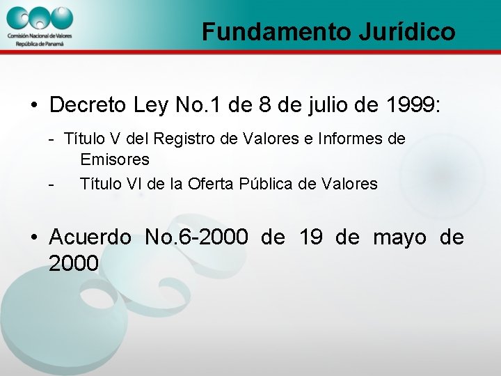 Fundamento Jurídico • Decreto Ley No. 1 de 8 de julio de 1999: -