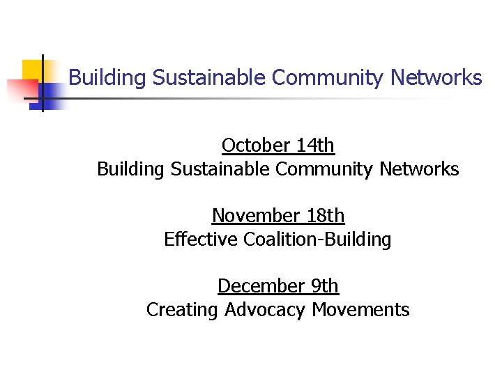 Building Sustainable Community Networks October 14 th Building Sustainable Community Networks November 18 th