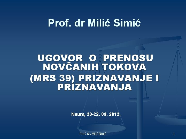 Prof. dr Milić Simić UGOVOR O PRENOSU NOVČANIH TOKOVA (MRS 39) PRIZNAVANJE I PRIZNAVANJA