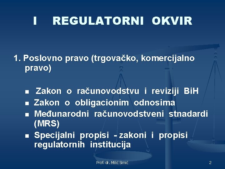 I REGULATORNI OKVIR 1. Poslovno pravo (trgovačko, komercijalno pravo) n n Zakon o računovodstvu