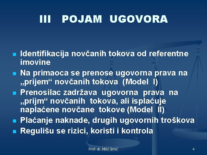 III POJAM UGOVORA n n n Identifikacija novčanih tokova od referentne imovine Na primaoca